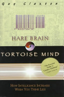 Hare brain, tortoise mind : why intelligence increases when you think less /