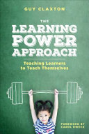 The learning power approach : teaching learners to teach themselves /