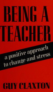 Being a teacher : a positive approach to change and stress /