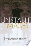 Unstable images : colonial discourse on New Ireland, Papua New Guinea, 1875-1935 /