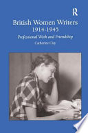British women writers 1914-1945 : professional work and friendship /