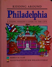 Kidding around Philadelphia : a young person's guide to the city /