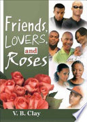 Friends, lovers, and roses /