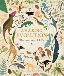 Amazing evolution : the journey of life /