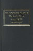 Frontiersmen : warfare in Africa since 1950 /