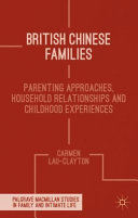 British Chinese families : parenting approaches, household relationships and childhood experiences /