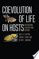 Coevolution of life on hosts : integrating ecology and history /