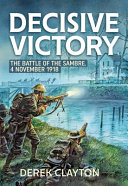 Decisive victory : the Battle of the Sambre, 4 November 1918 /