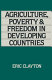 Agriculture, poverty, and freedom in developing countries /