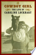 The cowboy girl : the life of Caroline Lockhart /