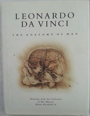 Leonardo da Vinci : the anatomy of man : drawings from the collection of Her Majesty Queen Elizabeth II /