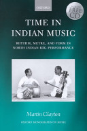 Time in Indian music : rhythm, metre, and form in North Indian rāg performance /