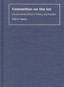Connection on the ice : environmental ethics in theory and practice /