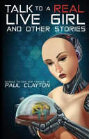 Talk to a real, live girl  and other stories : science fistion and fantasy /