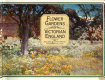 Flower gardens of Victorian England /