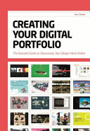 Creating your digital portfolio : the essential guide to showcasing your design work online /