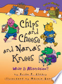 Chips and cheese and Nana's knees : what is alliteration? /