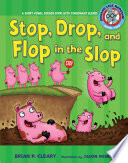 Stop, drop, and flop in the slop : a short vowel sounds book with consonant blends /