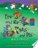 Pre- and re-, mis- and dis- : what is a prefix? /