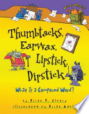 Thumbtacks, earwax, lipstick, dipstick : what is a compound word? /