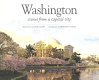 Washington : scenes from a capital city /