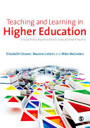 Teaching and learning in higher education : disciplinary approaches to educational enquiry /