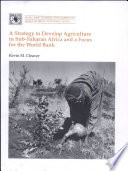 A strategy to develop agriculture in Sub-Saharan Africa and a focus for the World Bank /