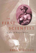 The first scientist : a life of Roger Bacon /