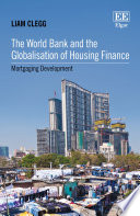The World Bank and the globalisation of housing finance : mortgaging development /