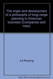 The origin and development of a philosophy of long-range planning in American business /