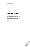 Reluctant realists : the Christian Democrats and West German Ostpolitik /