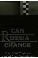 Can Russia change? : the USSR confronts global interdependence /