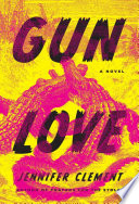 Gun love : a novel /