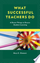 What successful teachers do : a dozen things to ensure student learning /