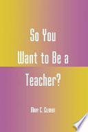 So you want to be a teacher? /