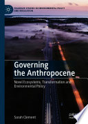 Governing the Anthropocene  : Novel Ecosystems, Transformation and Environmental Policy /