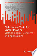 Field-based Tests for Soccer Players : Methodological Concerns and Applications /