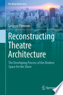 Reconstructing Theatre Architecture : The Developing Process of the Modern Space for the Show /