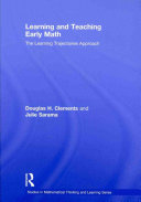 Learning and teaching early math : the learning trajectories approach /