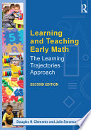 Learning and teaching early math : the learning trajectories approach /