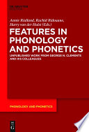 Features in phonology and phonetics : posthumous writings by Nick Clements and coauthors /