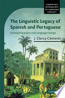 The linguistic legacy of Spanish and Portuguese : colonial expansion and language change /