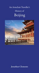 An armchair traveller's history of Beijing /