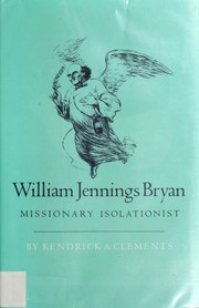 William Jennings Bryan, missionary isolationist /