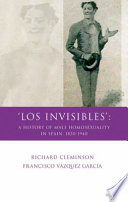 'Los invisibles' : a history of male homosexuality in Spain, 1850-1939 /