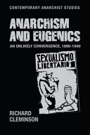 Anarchism and eugenics : an unlikely convergence, 1890-1940 /