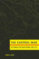 The control war : the struggle for South Vietnam, 1968-1975 /