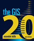 The GIS 20 : essential skills /