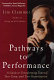 Pathways to performance : a guide to transforming yourself, your team, and your organization /