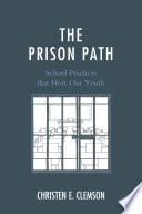 The prison path : school practices that hurt our youth /